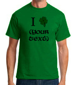 I (Shamrock) ____ - Custom Tshirt