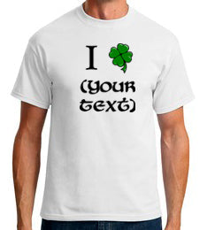 I (Shamrock) ____ - Custom Tshirt