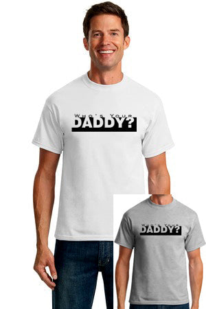 Who's Your Daddy Mens T-Shirt