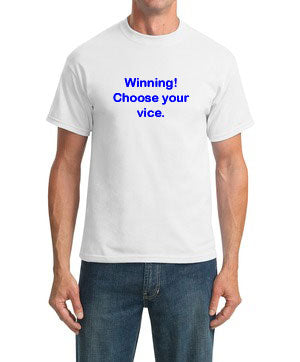 Winning! Choose your vice - T-shirt