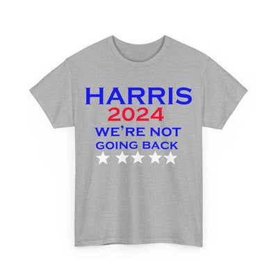 Harris 2024 We're Not Going Back President T-Shirt Unisex Heavy Cotton Tee