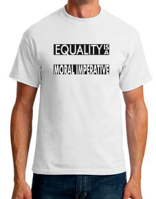 Equality is Moral Imperative T-Shirt