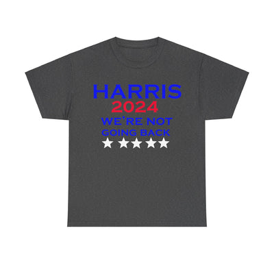 Harris 2024 We're Not Going Back President T-Shirt Unisex Heavy Cotton Tee