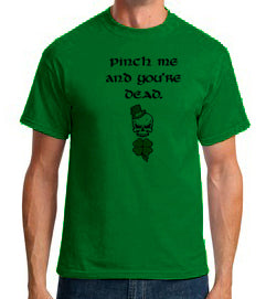 Pinch Me And You're Dead - Tshirt