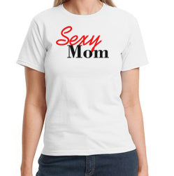 Sexy Mom Mother's Day Tee